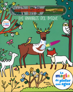 La magia de pintar con agua. Los animales del bosque