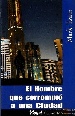 EL HOMBRE QUE CORROMPIO A UNA CIUDAD