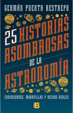 25 historias asombrosas de la Astronomía