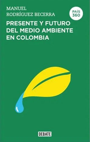 PAIS 360 PRESENTE Y FUTURO DEL MEDIO AMBIENTE EN COLOMBIA