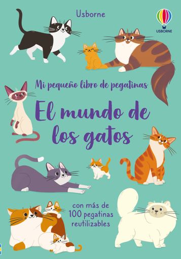 EL MUNDO DE LOS GATOS MI PEQUEÑO LIBRO DE PEGATINAS