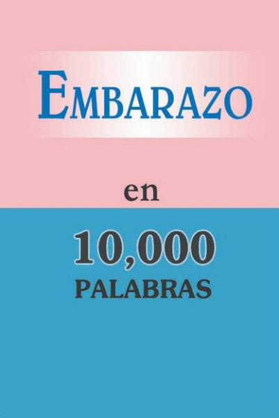 EMBARAZO EN 10000 PALABRAS