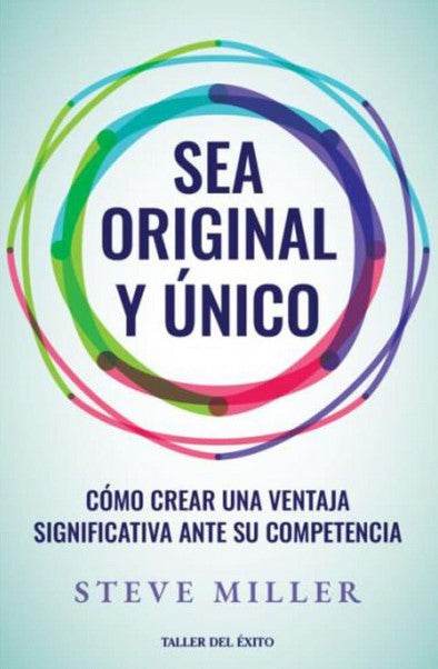 SEA ORIGINAL Y UNICO COMO CREAR UNA VENTAJA SIGNIFICATIVA ANTE SU COMPETENCIA