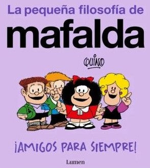 LA PEQUEÑA FILOSOFIA DE MAFALDA AMIGOS PARA SIEMPRE