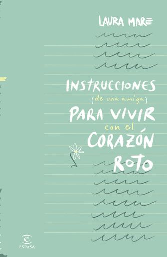 INSTRUCCIONES DE UNA AMIGA PARA VIVIR CON EL CORAZON ROTO