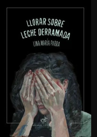 LLORAR SOBRE LA LECHE DERRAMADA NUEVA EDICION