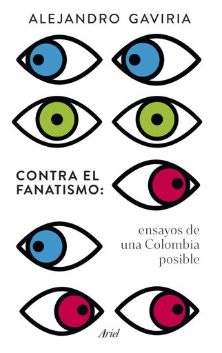 Contra el fanatismo: ensayos para una Colombia pos