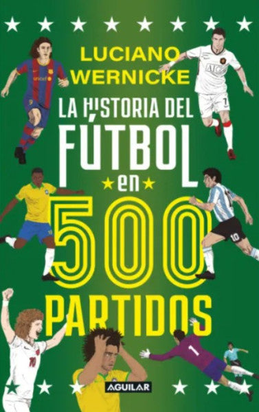 LA HISTORIA DEL FUTBOL EN 500 PARTIDOS