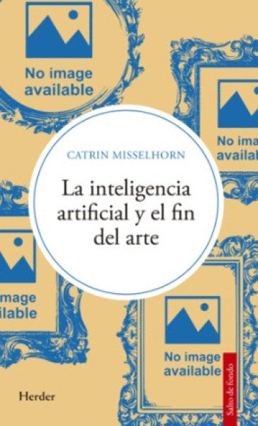 LA INTELIGENCIA ARTIFICIAL Y EL FIN DEL ARTE