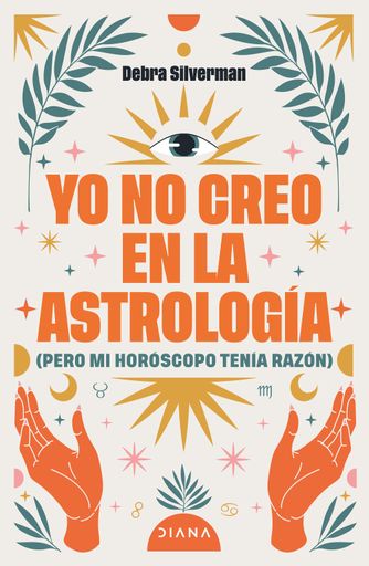 YO NO CREO EN LA ASTROLOGIA (PERO MI HOROSCOPO TENIA RAZON)