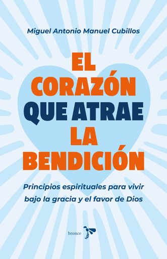 EL CORAZON QUE ATRAE LA BENDICIÓN