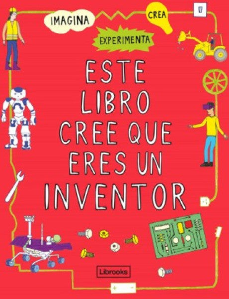 ESTE LIBRO CREE QUE ERES UN INVENTOR