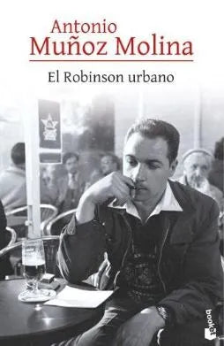 EL ROBINSON URBANO| Antonio Muñoz Molina