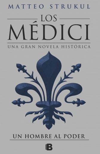 Los Médici. Un hombre al poder