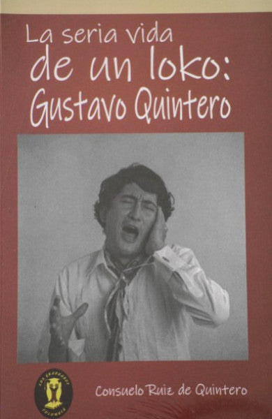 LA VIDA SERIA DE UN LOKO: GUSTAVO QUINTERO