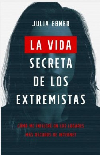 La vida secreta de los extremistas
