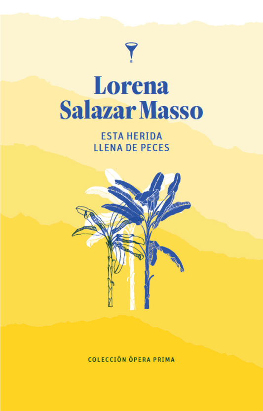 ESTA HERIDA LLENA DE PECES | Lorena Salazar Masso