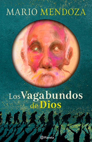 Los vagabundos de Dios | Mario Mendoza | PREVENTA