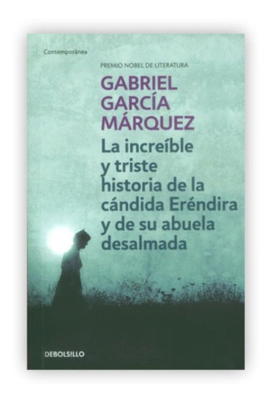 La Increíble Y Triste Historia De La Cándida Eréndira Y De Su Abuela Desalmada | Gabriel García Márquez