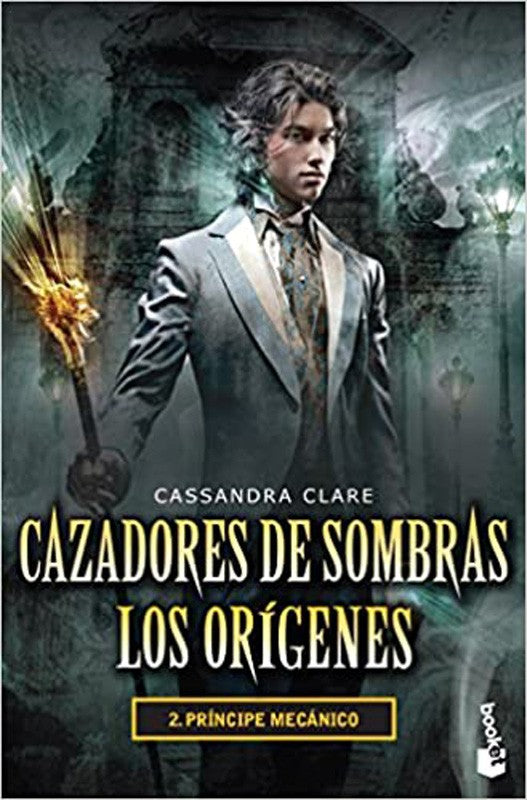 Cazadores De Sombras Los Orígenes 2 Príncipe Mecánico | Cassandra Clare