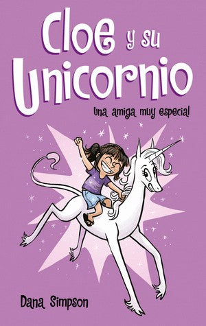 Cloe Y Su Unicornio 1 Una Amiga Especial | Dana Simpson