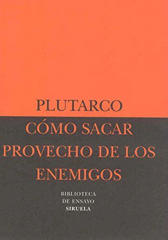 Como Sacar Provecho De Los Enemigos | Plutarco