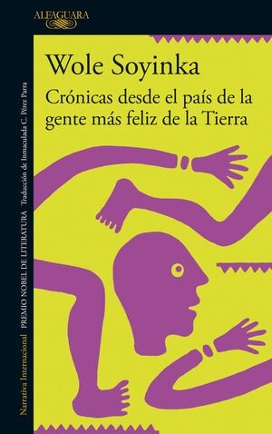 Cronicas Desde El Pais De La Gente Mas Feliz De La Tierra | Wole Soyinka