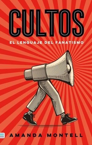 Cultos El Lenguaje Del Fanatismo | Amanda Montell