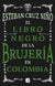 El Libro Negro De La Brujeria | Esteban Cruz Niño