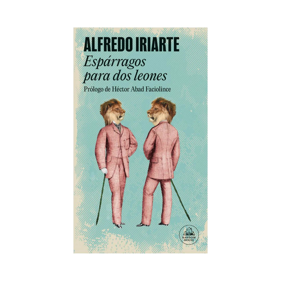 Espárragos Para Dos Leones | Alfredo Iriarte