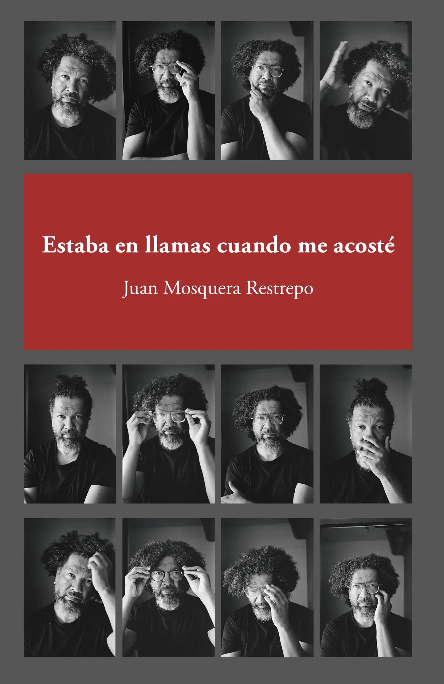Estaba En Llamas Cuando Me Acoste | Juan Mosquera Restrepo