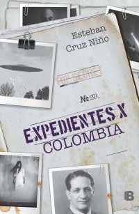 Expedientes X En Colombia | Esteban Cruz Niño