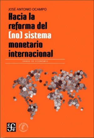 Hacia La Reforma Del No Sistema Monetario Internacional | Jose Antonio Ocampo