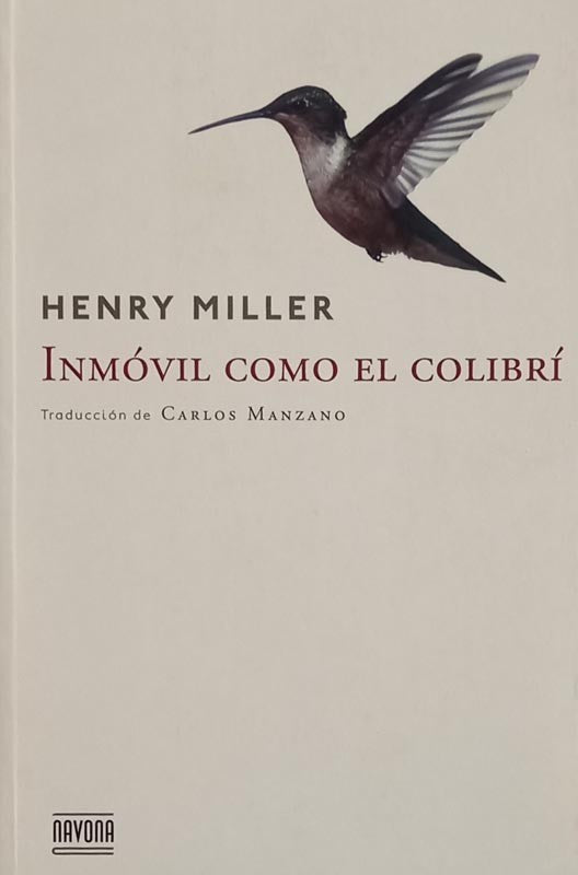 Inmóvil como el colibrí | Henry Miller