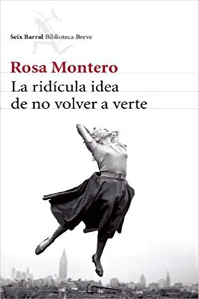 La Ridicula Idea De No Volver A Verte | Rosa Montero