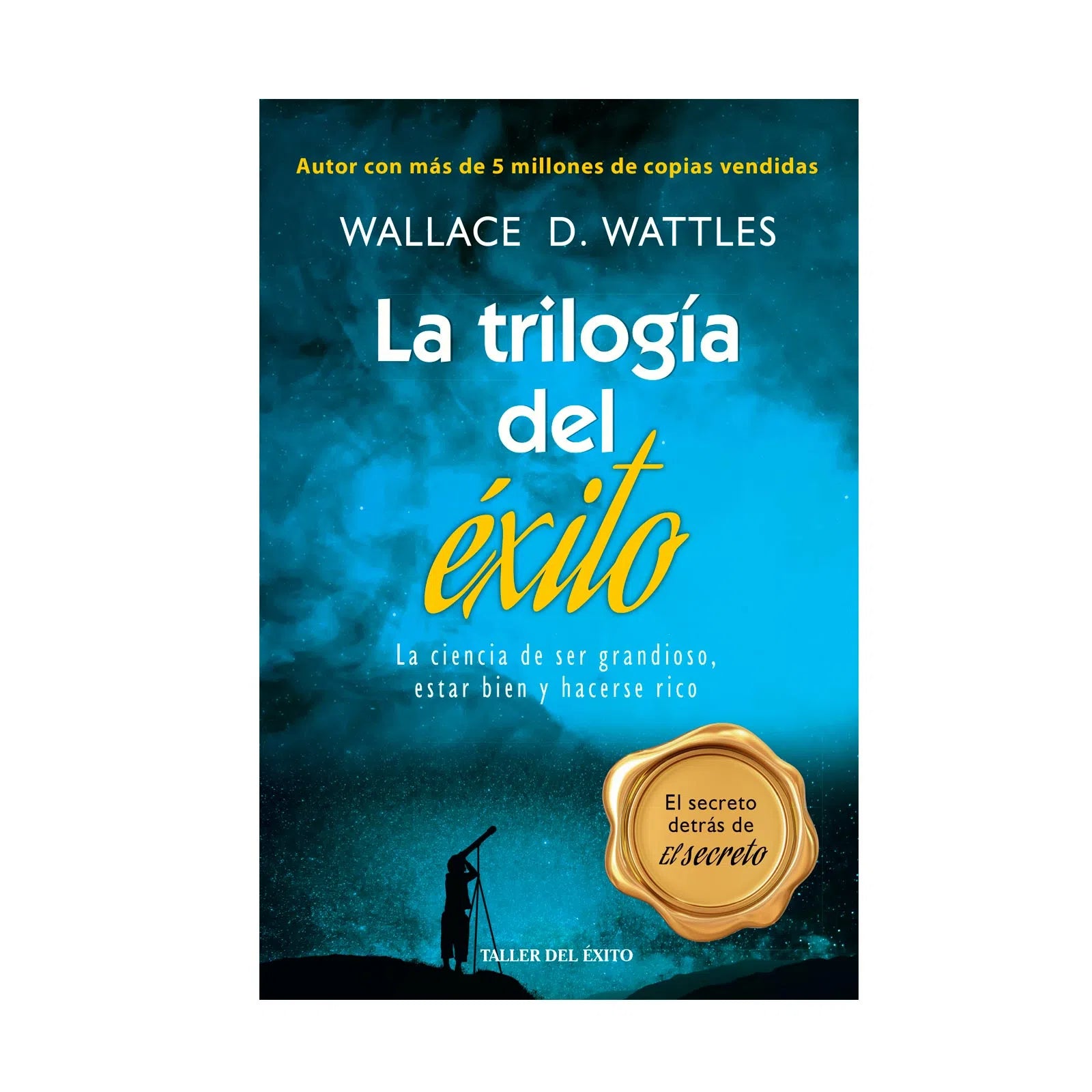 La Trilogía Del Éxito | Wallace D. Wattles