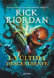 LA ÚTIMA DESCENDIENTE | Rick Riordan