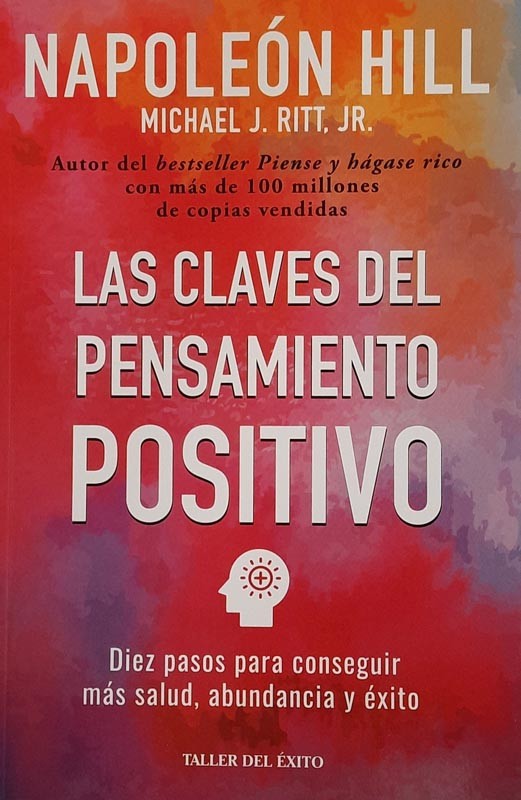 Las claves del pensamiento positivo | Napoleón Hill. Michael J. Ritt JR.