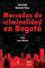 Mercados De Criminalidad En Bogota | Ariel Avila Y Bernardo Pérez