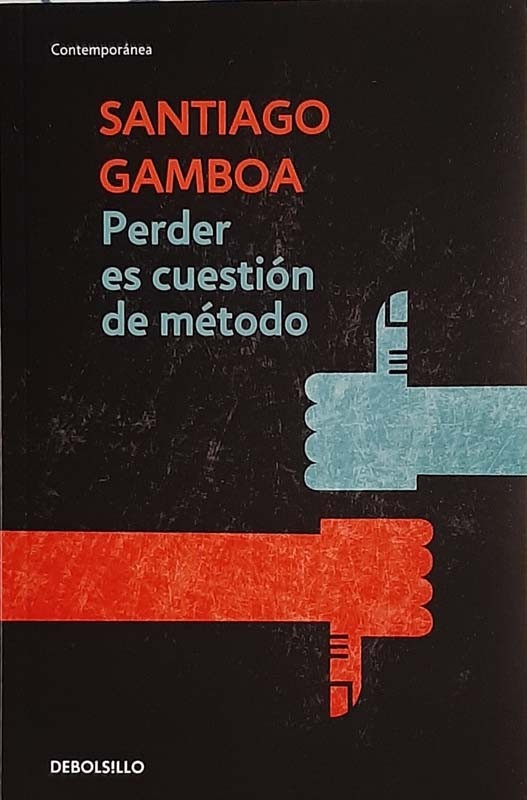 Perder Es Cuestión De Método | Santiago Gamboa