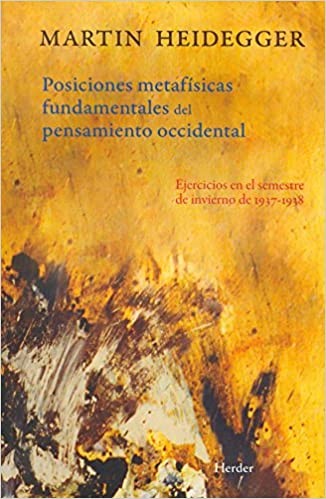 Posiciones Metafisicas Fundamentales Del Pensamiento Occidental | Martin Heidegger