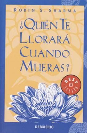 Quien Te Llorara Cuando Mueras? | Robin Sharma