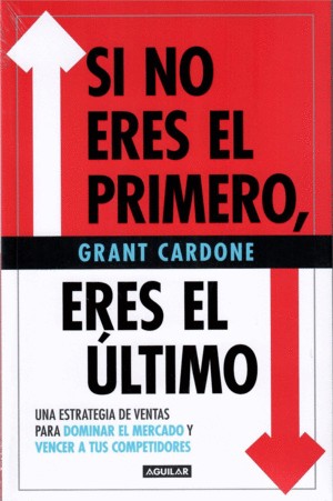 Si No Eres El Primero Eres El Ultimo | Grant Cardone