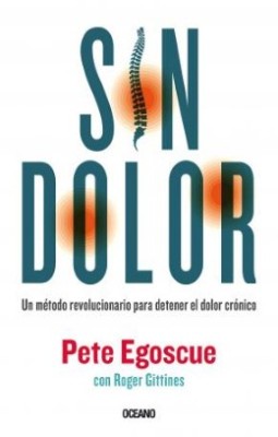 Sin Dolor - Un Metodo Revolucionario Para Detener El Dolor Cronico | Pete Egoscue
