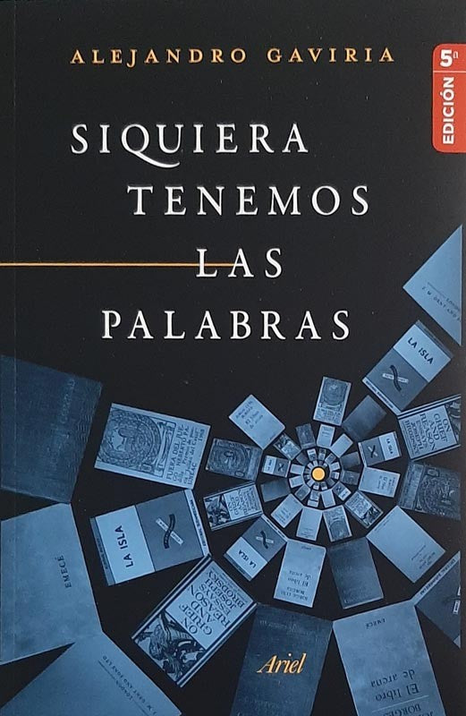 Siquiera Tenemos Las Palabras | Alejandro Gaviria