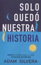 Solo Quedo Nuestra Historia | Adam Silvera