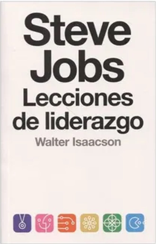 Steve Jobs. Lecciones De Liderazgo | Walter Isaacson