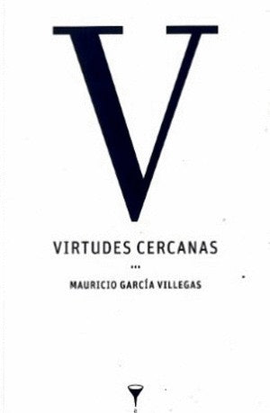 Virtudes Cercanas | Mauricio García Villegas