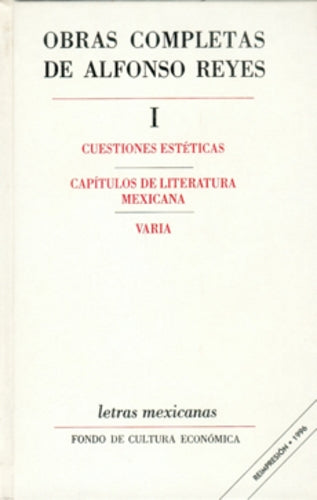 Obras completas I. Cuestiones estéticas, capítulos de literatura mexicana, varia