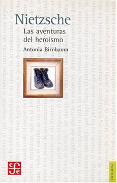 Nietzsche. Las Aventuras del Heroísmo